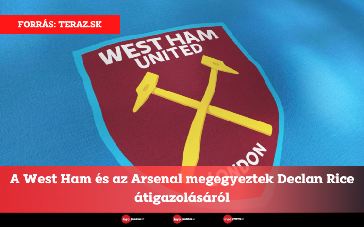 A West Ham és az Arsenal megegyeztek Declan Rice átigazolásáról