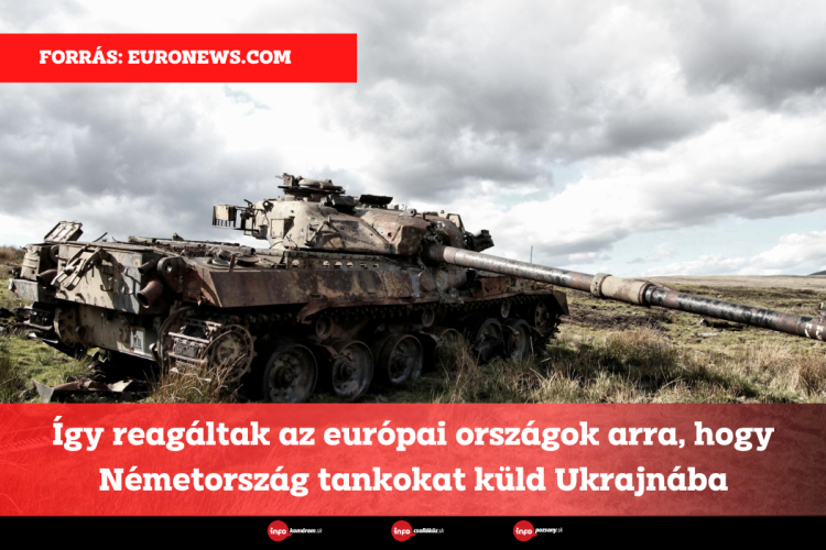Így reagáltak az európai országok arra, hogy Németország tankokat küld Ukrajnába