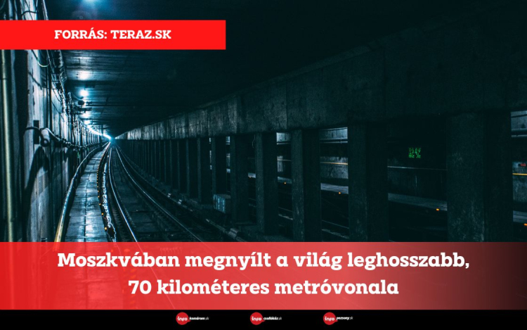 Moszkvában megnyílt a világ leghosszabb, 70 kilométeres metróvonala