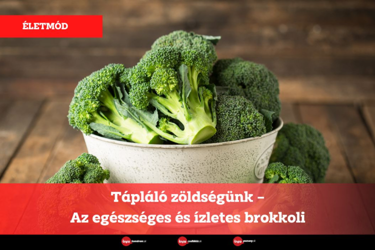 Tápláló zöldségünk – Az egészséges és ízletes brokkoli