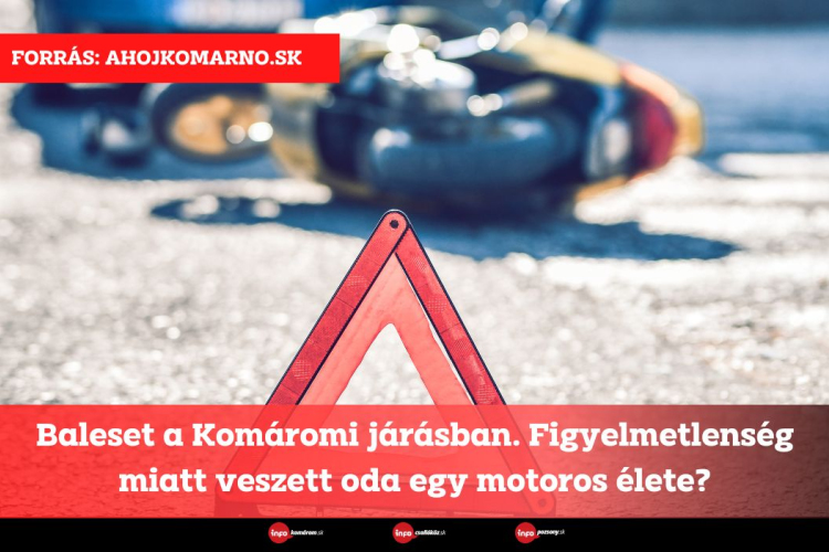 Baleset a Komáromi járásban. Figyelmetlenség miatt veszett oda egy motoros élete?