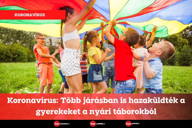 Koronavírus: Több járásban is hazaküldték a gyerekeket a nyári táborokból