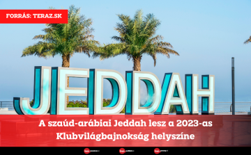 A szaúd-arábiai Jeddah lesz a 2023-as Klubvilágbajnokság helyszíne