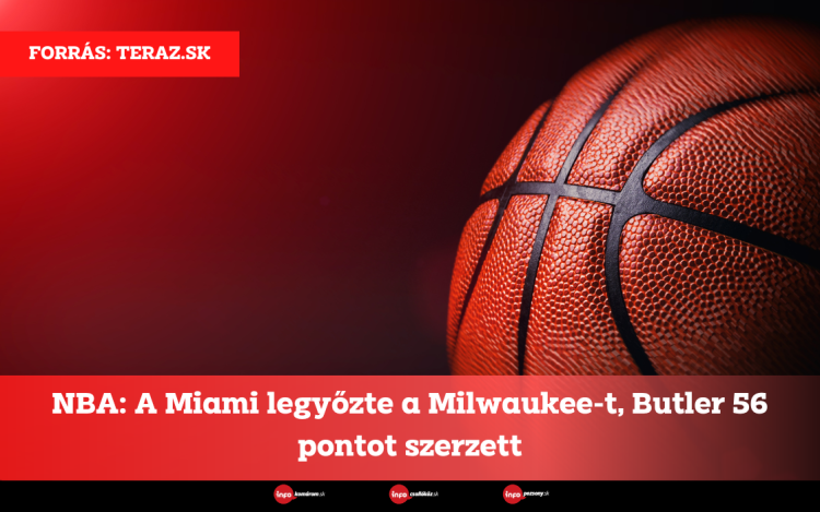 NBA: A Miami legyőzte a Milwaukee-t, Butler 56 pontot szerzett