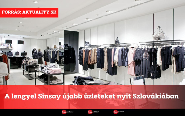 A lengyel Sinsay újabb üzleteket nyit Szlovákiában 
