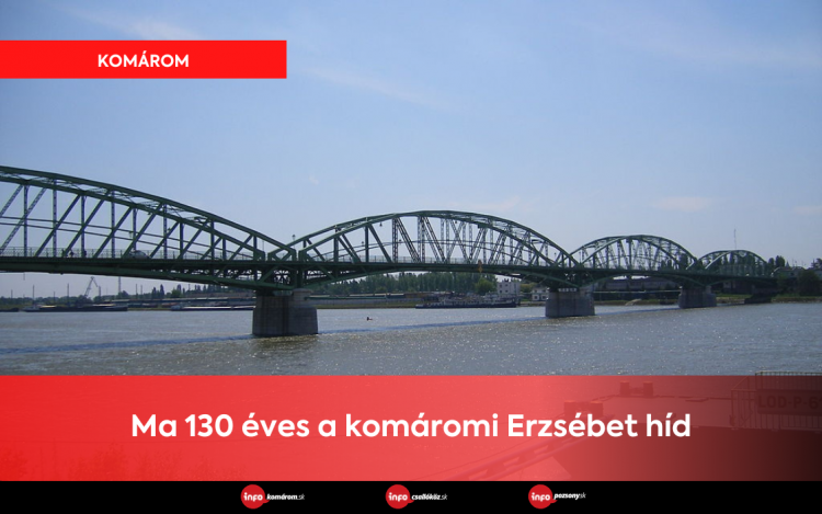 Ma 130 éves a komáromi Erzsébet híd