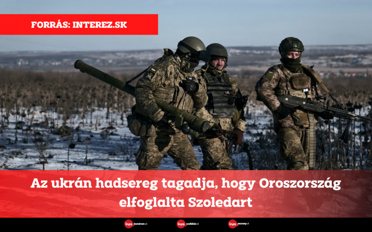 Az ukrán hadsereg tagadja, hogy Oroszország elfoglalta Szoledart