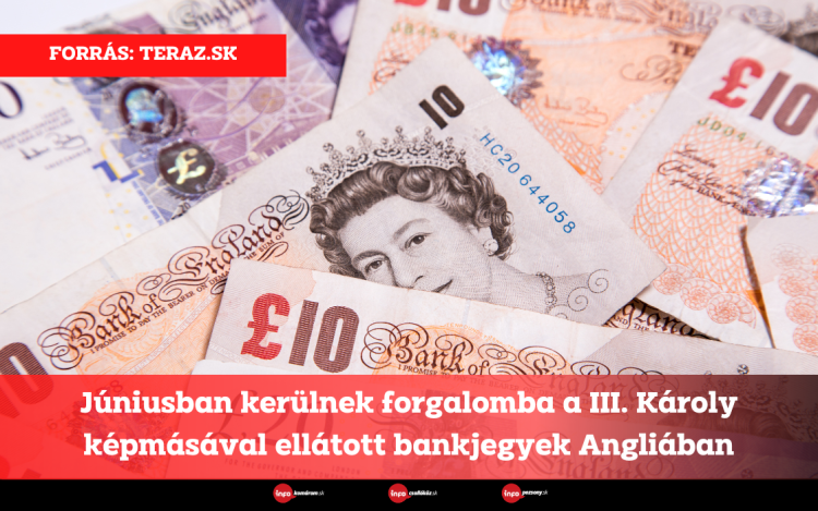 Júniusban kerülnek forgalomba a III. Károly képmásával ellátott bankjegyek Angliában