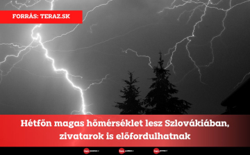 Hétfőn magas hőmérséklet lesz Szlovákiában, zivatarok is előfordulhatnak