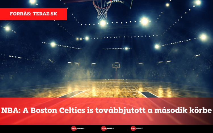 NBA: A Boston Celtics is továbbjutott a második körbe