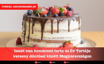 Ismét van komáromi torta az Év Tortája verseny döntősei között Magyarországon