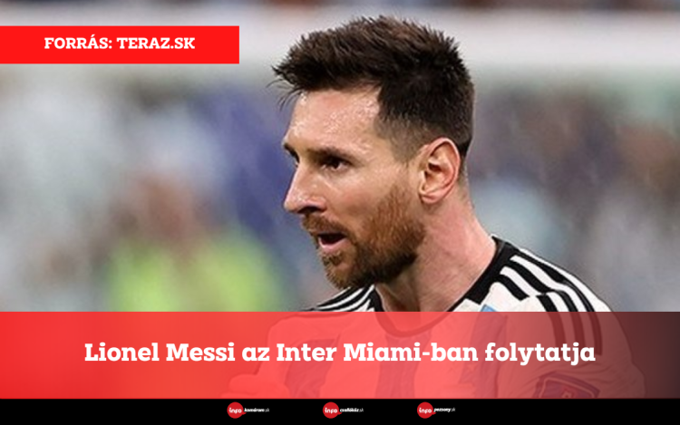 Lionel Messi az Inter Miami-ban folytatja