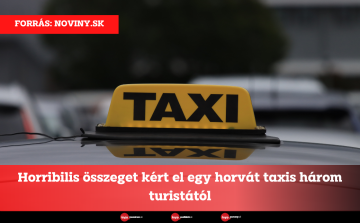 Horribilis összeget kért el egy horvát taxis három turistától