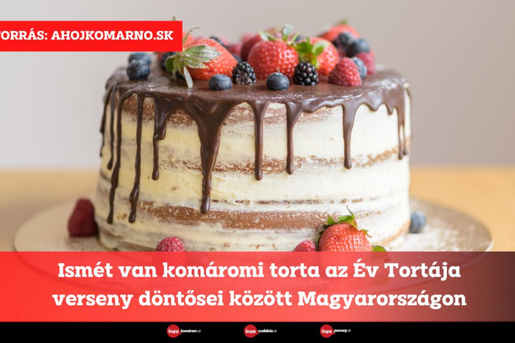 Ismét van komáromi torta az Év Tortája verseny döntősei között Magyarországon
